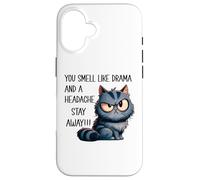 You Smell Like Drama and A Headache Please Go Away Funny Cat Coque pour iPhone 16