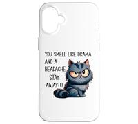You Smell Like Drama and A Headache Please Go Away Funny Cat Coque pour iPhone 16 Plus