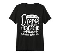 You Smell Like Drame and a Headache Sarcasm Humour Design T-Shirt Haut de Gamme