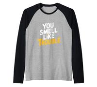 You Smell Like Trouble Citations | Humour Sarcastique Drôle Fête Manche Raglan