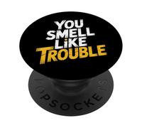 You Smell Like Trouble Citations | Humour Sarcastique Drôle Fête PopSockets PopGrip Adhésif