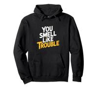 You Smell Like Trouble Citations | Humour Sarcastique Drôle Fête Sweat à Capuche