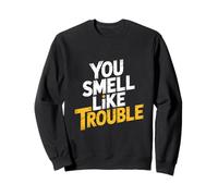 You Smell Like Trouble Citations | Humour Sarcastique Drôle Fête Sweatshirt
