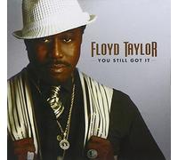 You Still Got It by Floyd Taylor (2007-10-30)