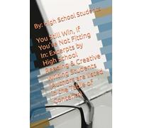 You Still Win, If You’re Not Fitting In: Excerpts by High School Reading & Creative Writing Students (Authors listed in the Table of Contents)