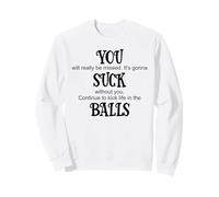 You Suck Balls Coworker Leaving Work Will Suck Without You Sweatshirt