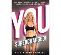 You. Supercharged!: The Exact Formula for Fitness, Weight Loss, and Longevity