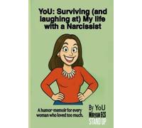 YoU: Surviving (and laughing at) my life with a Narcissist: A humor-memoir for every woman who loved too much