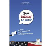You Talkin' To Me? - Améliorez Votre Prononciation De L'anglais Américain
