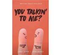 You Talkin' to Me?: How to Write Great Dialogue