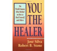 You the Healer: The World-Famous Silva Method on How to Heal Yourself and Others by Robert B. Stone Jse Silva(1992-12-28)