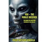 You - The Public Deceived: The Grand UFO Deception