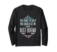 You Think I'm Crazy See Me With My Best Friend ------- Manche Longue