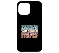 You Think I'm Sarcastic You Should Hear What I Don't Say Coque pour iPhone 13 Pro Max