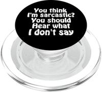 You Think I'm Sarcastic You Should Hear What I Don't Say Fun PopSockets PopGrip pour MagSafe