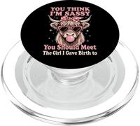 You Think I'm Sassy You Should Meet The Girl I Gave Birth to PopSockets PopGrip pour MagSafe