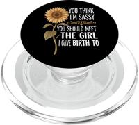 You Think I'm Sassy You Should Meet The Girl I Gave Birth to PopSockets PopGrip pour MagSafe