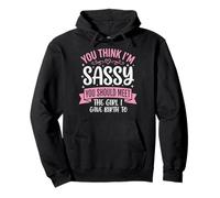 You Think I'm Sassy You Should Meet The Girl I Gave Birth to Sweat à Capuche
