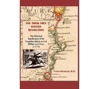 You Think They Wanted Revolution: The Historical Significance of The Forgotten Attack On Fort William and Mary