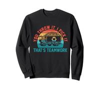 You Throw It I Pick It That's Teamwork Assainissement Workers Sweatshirt