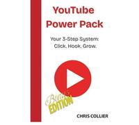 You Tube Power Pack: Your 3-Step System: Click. Hook. Grow.