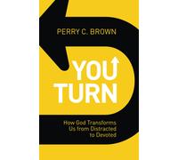 You Turn: How God Transforms Us From Distracted To Devoted