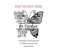 You’ve Got This: A Simple Coloring Book of Affirmations and Inspiration