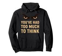 You 've Had Too Much to Think - Dystopian Eyes Graphic Sweat à Capuche