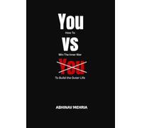 You vs You: How To Win The Inner War, To Build Outer Life