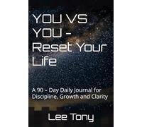 YOU VS YOU - Reset Your Life: A 90 - Day Daily Journal for Discipline, Growth and Clarity