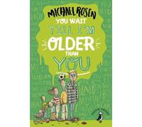 You Wait Till I'm Older Than You!