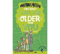 You Wait Till Im Older Than You Michael Rosen, (Auteur)