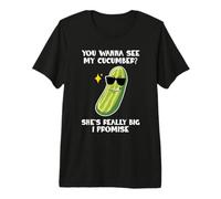 You Wanna See My Concomber Légumes Cornichons Concombres Cucum T-Shirt Haut de Gamme