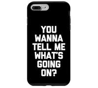You Wanna Tell Me What's Going on? - Drôle de Dicton Sarcastique Coque pour iPhone 7 Plus/8 Plus