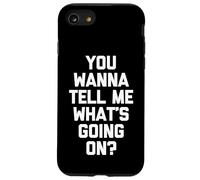 You Wanna Tell Me What's Going on? - Drôle de Dicton Sarcastique Coque pour iPhone SE (2020) / 7/8