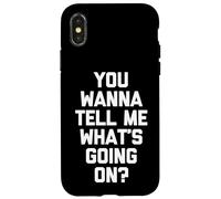 You Wanna Tell Me What's Going on? - Drôle de Dicton Sarcastique Coque pour iPhone X/XS