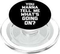 You Wanna Tell Me What's Going on? - Drôle de Dicton Sarcastique PopSockets PopGrip pour MagSafe