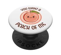 You Want A Peach of Me Jeu de Mots Mignon Kawaii pêche pêche PopSockets PopGrip Adhésif