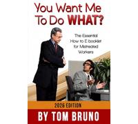 You Want Me To Do WHAT?: The Essential How-to E-booklet for Mistreated Workers