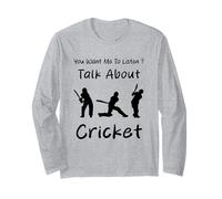 You Want Me to Listen Talk About Cricket Humour Manche Longue