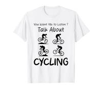 You Want Me to Listen Talk About Cycling Humour T-Shirt