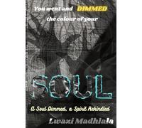 You went and dimmed the colour of your soul: A Soul Dimmed, A Spirit Rekindled
