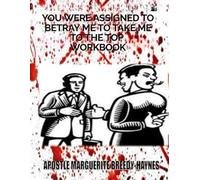 You Were Assigned To Betray Me To Take Me To The Top Workbook