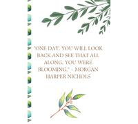 You Were Blooming All Along: A Guided Journal of Self-Discovery, Healing, and Growth: Inspirational Quotes, Affirmations, and Mindfulness Prompts for Self-Love and Personal Growth