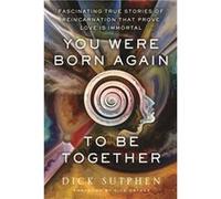 You Were Born Again to Be Together by Richard Sutphen Richard Sutphen (Auteur)