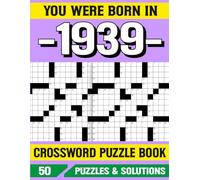 You Were Born In 1939 Crossword Puzzle Book: A Unique Birthday Gift for 1939 Born Puzzle Lovers and Seniors (Crossword Puzzle Book For Adults)