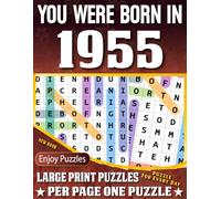 You Were Born In 1955 Word Search Book: Large Print Word Search Puzzles for Seniors, Adults and All Puzzle Fans! (Over 85 Fun Puzzles with Complete Solutions)