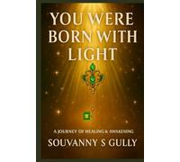 You Were Born With Light: A Journey of Healing & Awakening