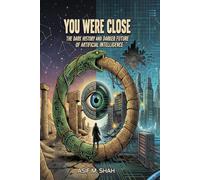 You Were Close: The Dark History and Darker Future of Artificial Intelligence