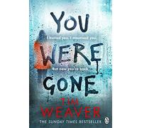 You Were Gone: The gripping Sunday Times bestseller from the author of No One Home